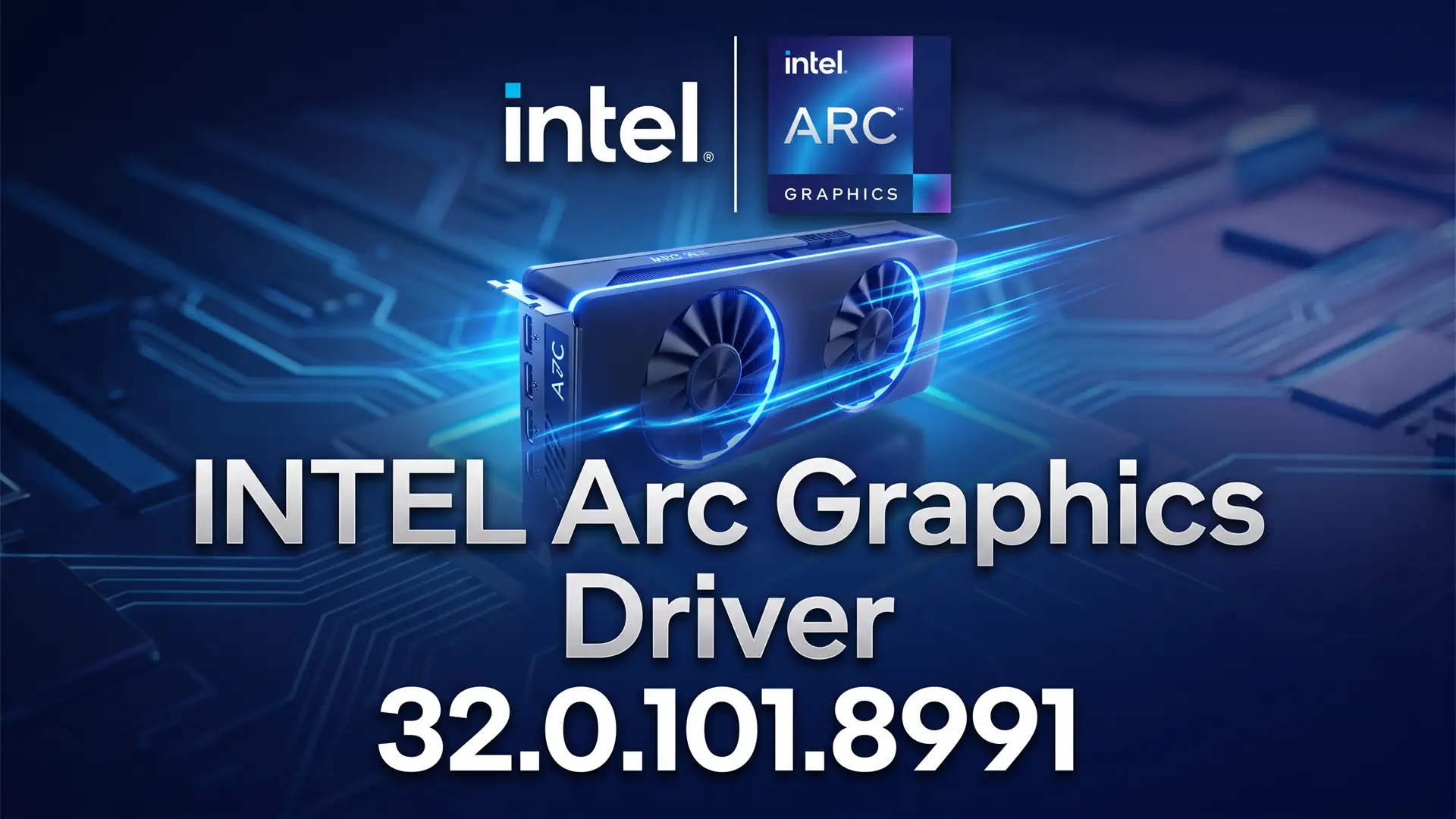 Вышло обновление драйвера Intel Arc 32.0.101.8991 для дискретных карт и встроенной графики
