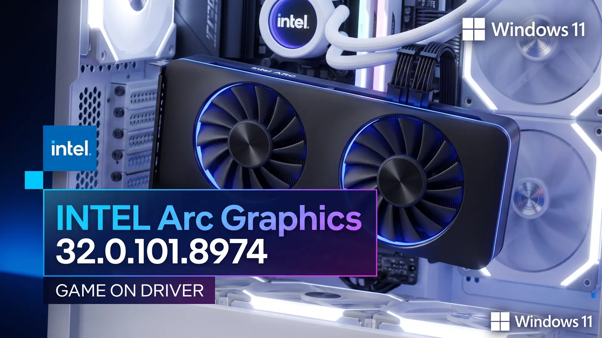 Intel выпустила графический драйвер Arc Graphics 32.0.101.8974 WHQL