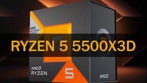 AMD представила Ryzen 5 5500X3D — бюджетный 6-ядерный процессор с 3D V-Cache для AM4