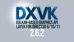DXVK 2.6.2 добавляет фильтрацию GPU по UUID и исправляет ошибки в играх на Linux