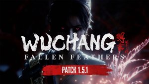 Wuchang: Fallen Feathers получила обновление 1.5.1 с улучшенной производительностью и NVIDIA Reflex